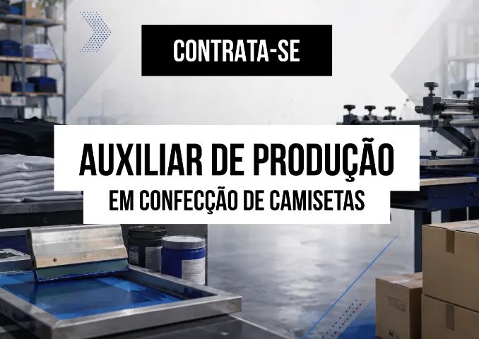 Vaga para Auxiliar de Produção
