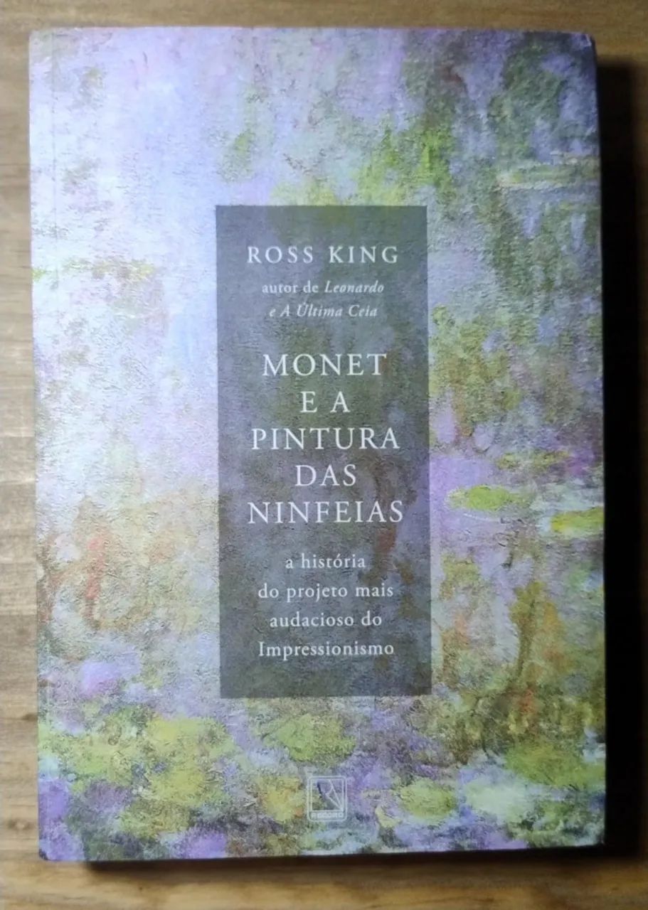 Monet e a Pintura das Ninfeias. Ross King. NOVO!!!