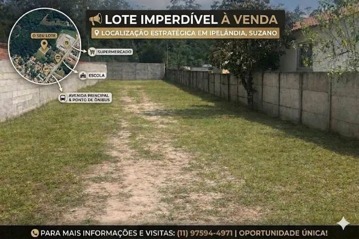  LOTE IMPERDÍVEL DE 650m² EM IPELÂNDIA - SUZANO/SP