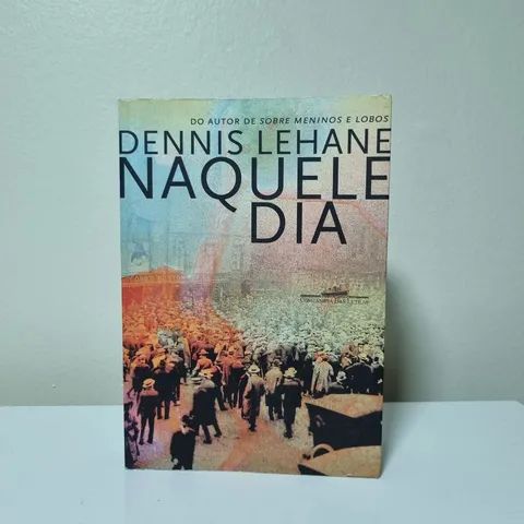 Livro Naquele Dia - Dennis Lehane