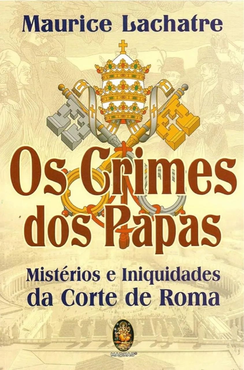 Os Crimes dos Papas - Mistérios da Corte de Roma