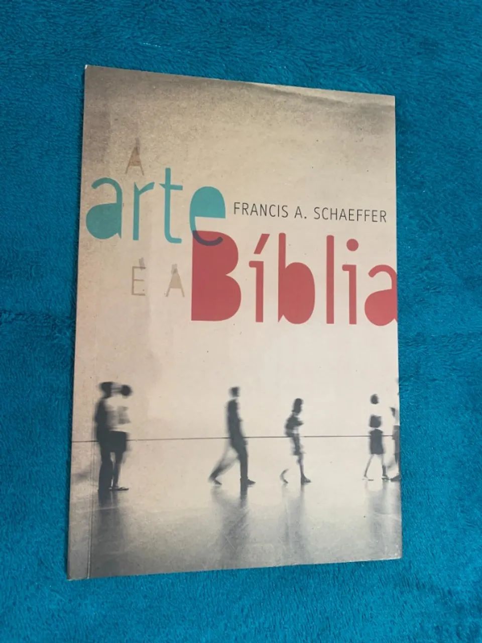 a arte e a biblia - francis schaeffer 