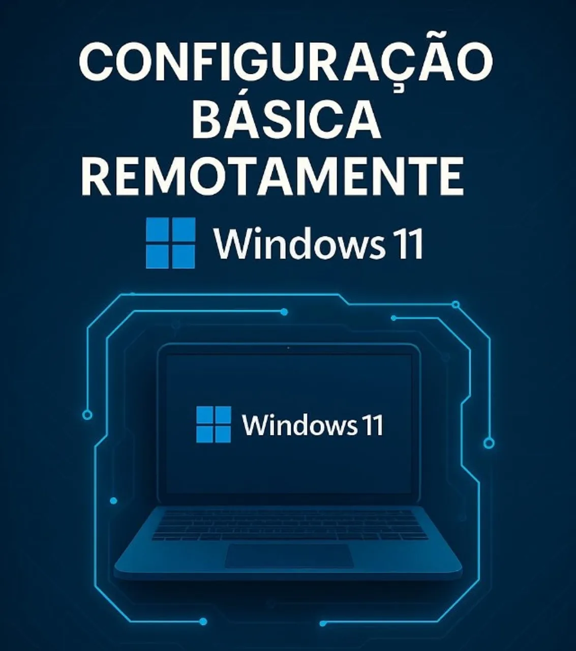 Windows 11: Configuração Básica e Performance Máxima (Serviço Remoto)
