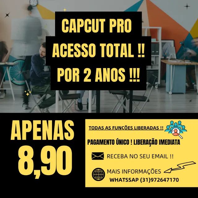 CAPCUT PRO !! ACESSO TOTAL POR 2 ANOS !!!