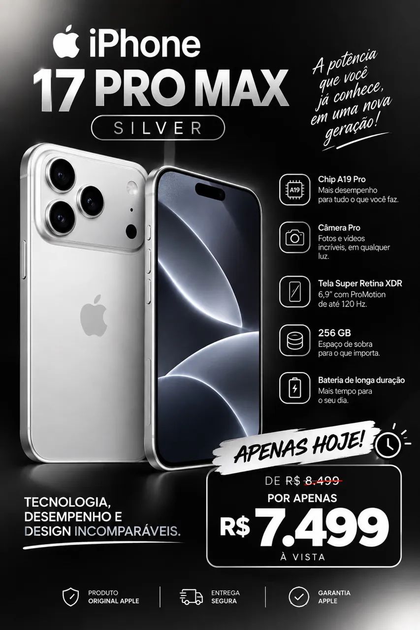 APENAS HOJE 17 PRO MAX $7,500