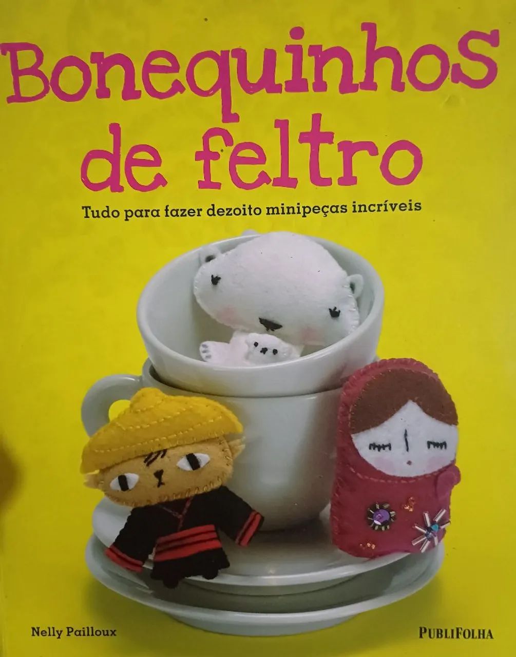 Livro Bonequinhos de feltro - Tudo para fazer 18 mini peças incríveis 