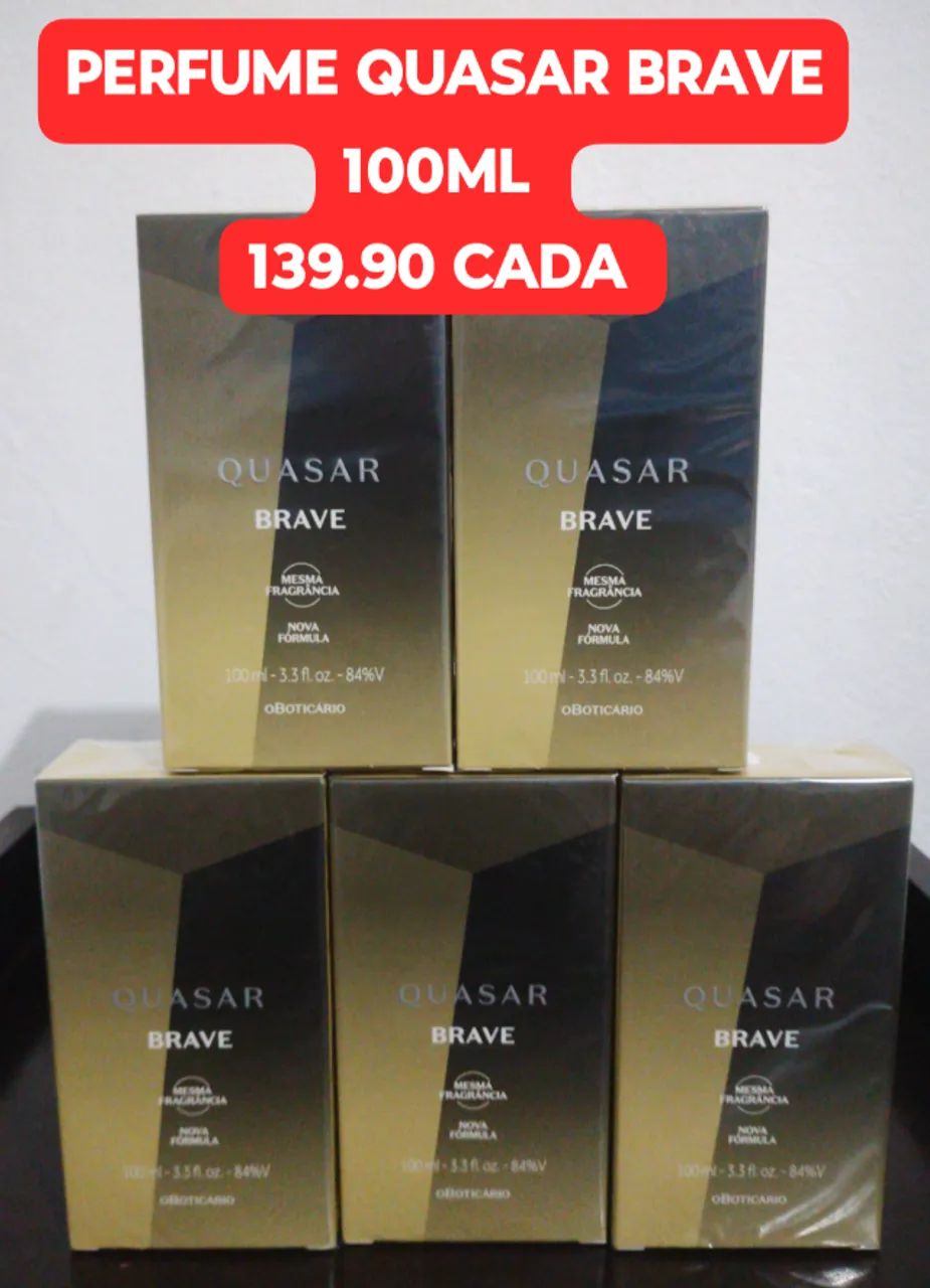 PERFUME QUASAR BRAVE O BOTICARIO 100ML R$ 139,90 CADA . 