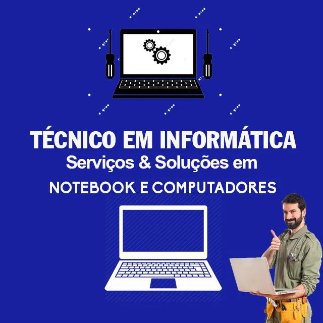 Técnico em Informática e Serviços em Notebooks, Computadores.