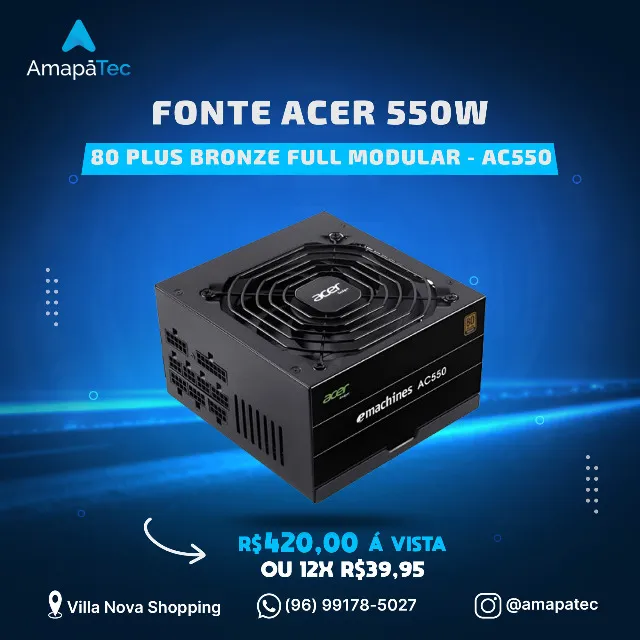 Fonte Acer 550W 80 Plus Bronze Full Modular PFC Ativo AC550