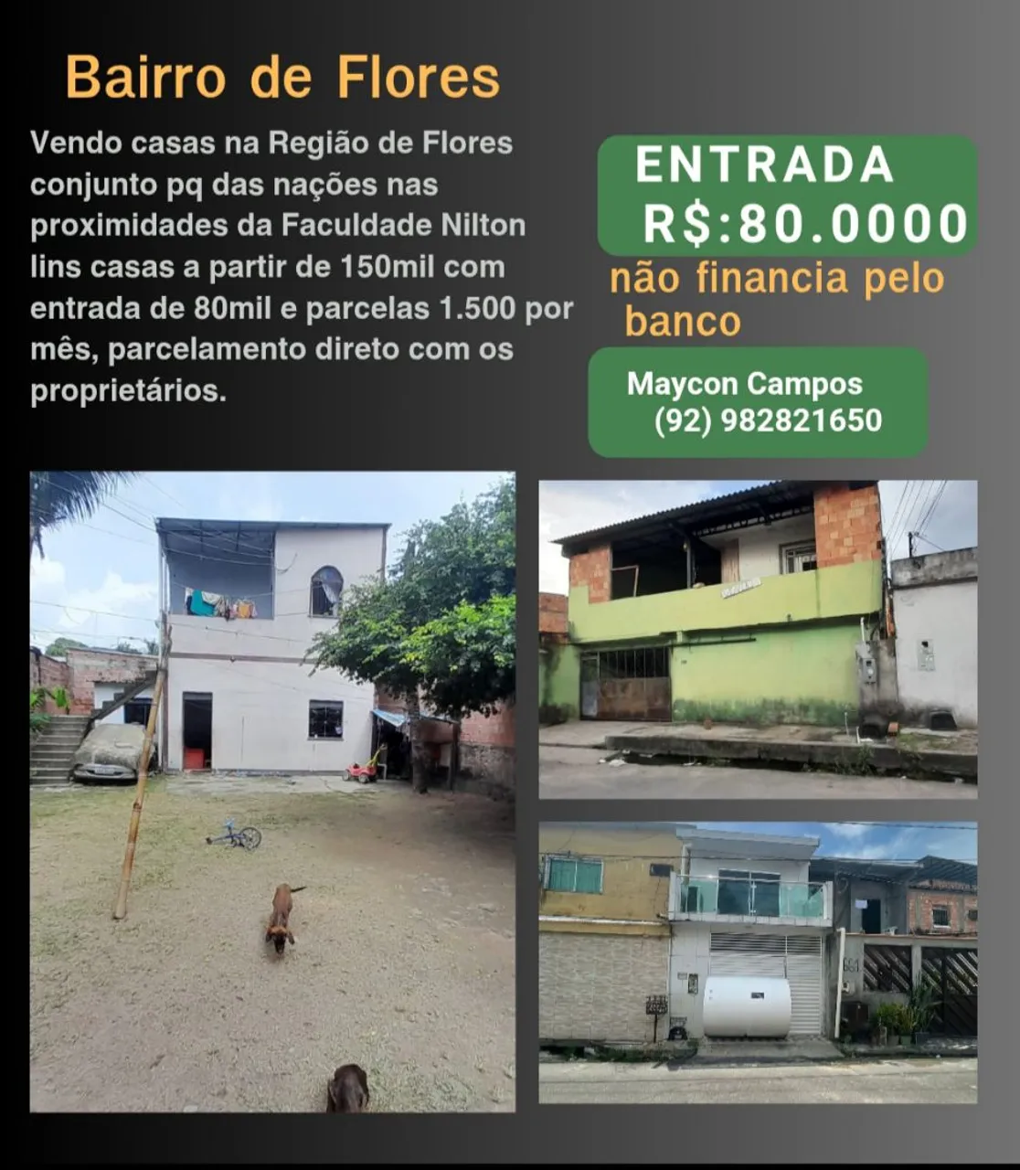 Flores Casas com Entrada e mas parcelas