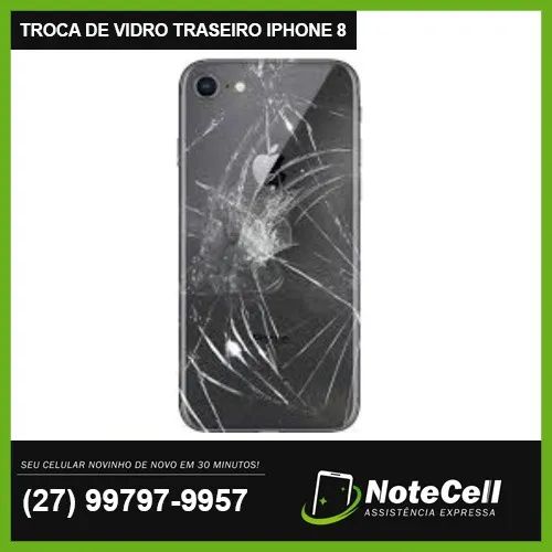 Troca do Vidro Traseiro iPhone 8 - Garantia de 3 Meses!