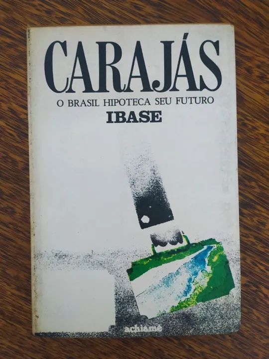 Carajas O Brasil Hipoteca Seu Futuro De Ibase