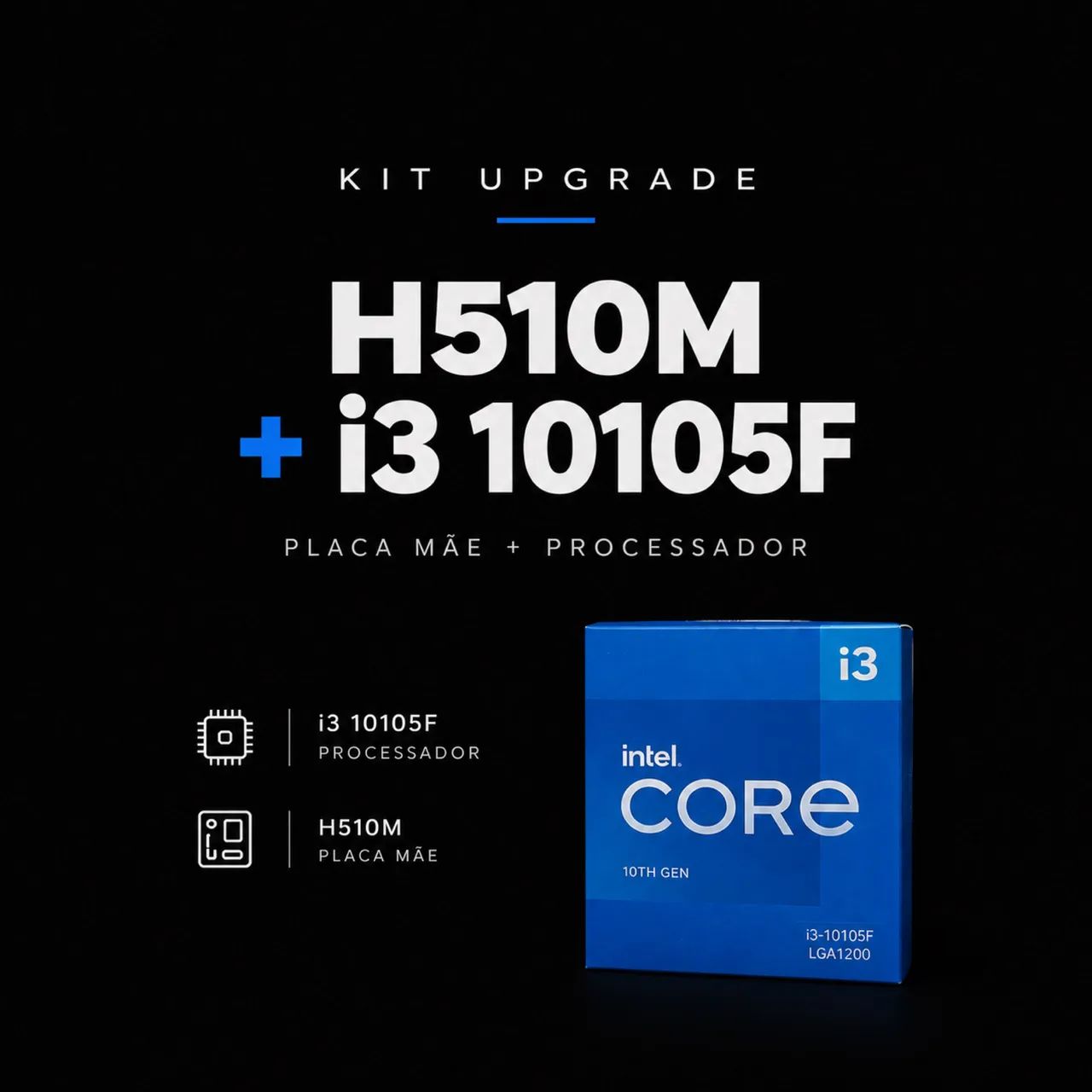 PLACA MÃE H510M-HV5 e I3 10105F / CONJUNTO UPGRADE 