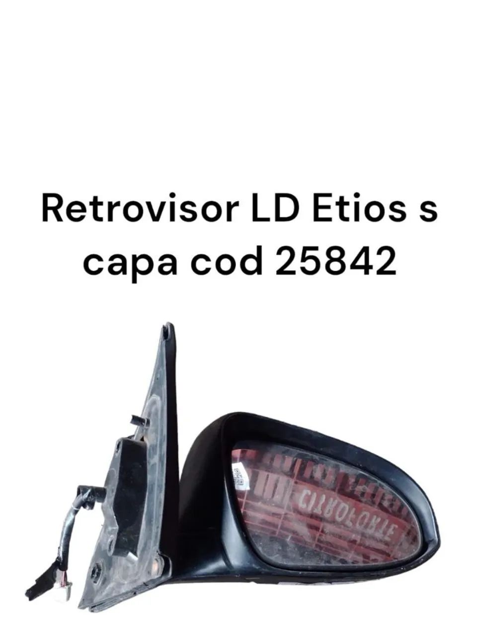 Retrovisor LD Etios s - Capa cod 25842
