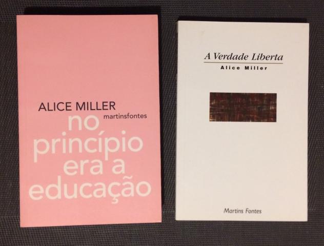 Alice Miller -A Verdade Liberta & No Princípio Era a Educação