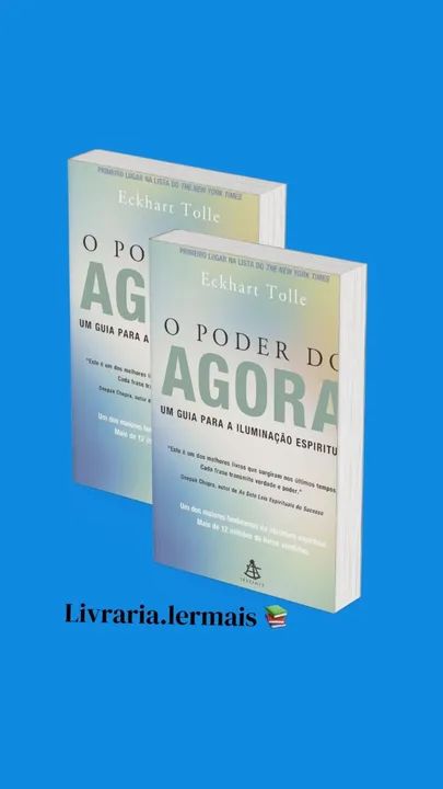 O poder do agora: Um guia para a iluminação espiritual
