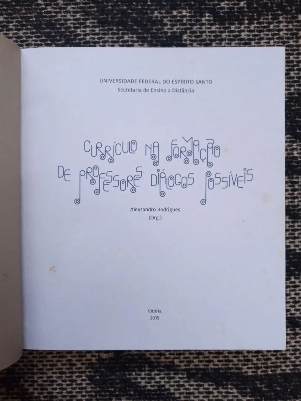 Currículo na Formação de Professores: Diálogo Possíveis - Alexsandro Rodrigues (org.) - Foto 2