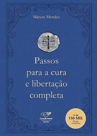 Livro Passos para a cura e libertação completa - Márcio Mendes
