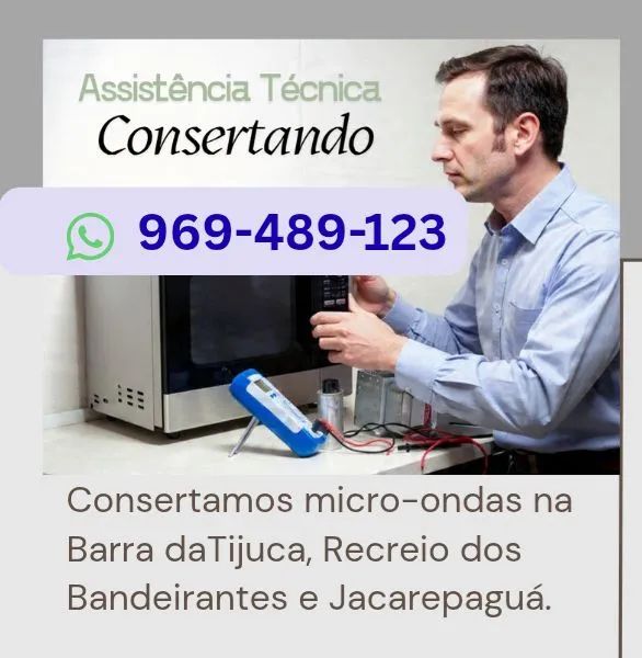 Conserto de micro-ondas na Barra da Tijuca, dos Bandeirantes e Jacarepaguá