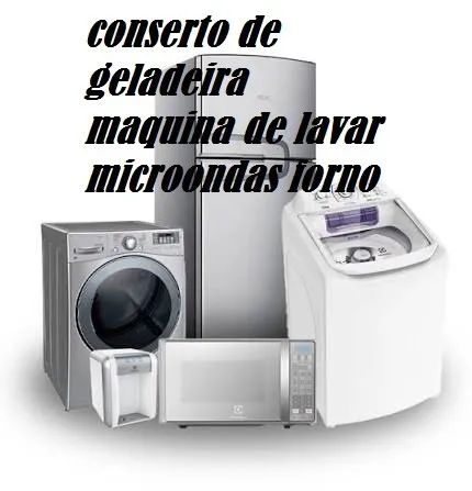 GELADEIRA E MAQUINA DE LAVAR CONSERTOS