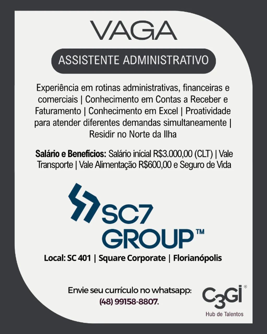 Vaga: Assistente Administrativo - Bairro: Saco Grande (SC401)