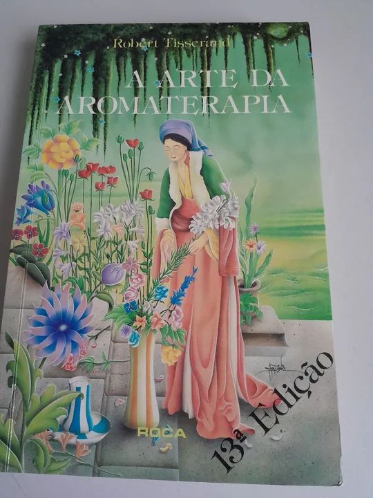 Arte da Aromaterapia - R.Tisserand