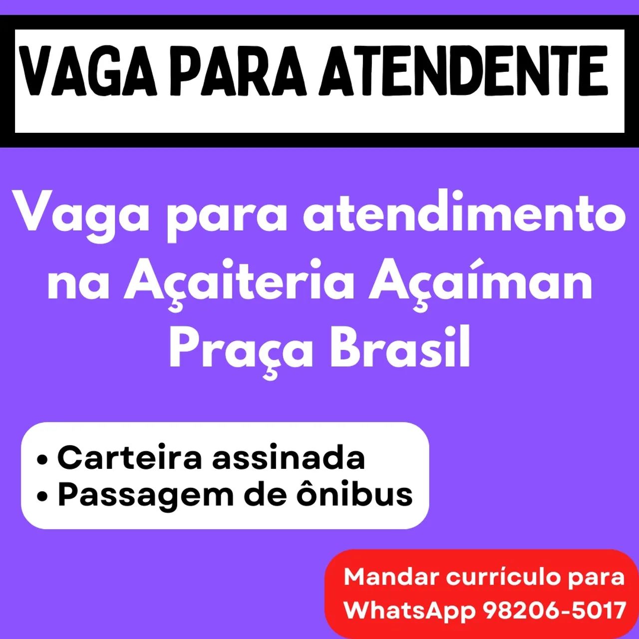 Vaga para Atendimento Açaiteria Açaíman 