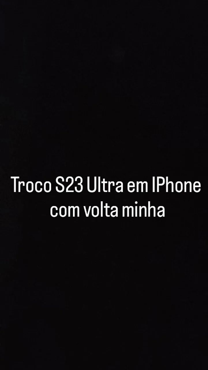 Troco S23 Ultra em iPhone 
