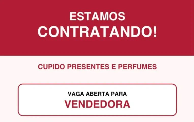 VAGA ABERTA PARA VENDEDORA CUPIDO PRESENTES E PERFUMES