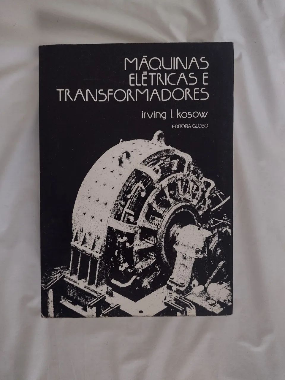 Livro Máquinas Elétricas e Transformadores - editora Globo - 1977 - 633 páginas