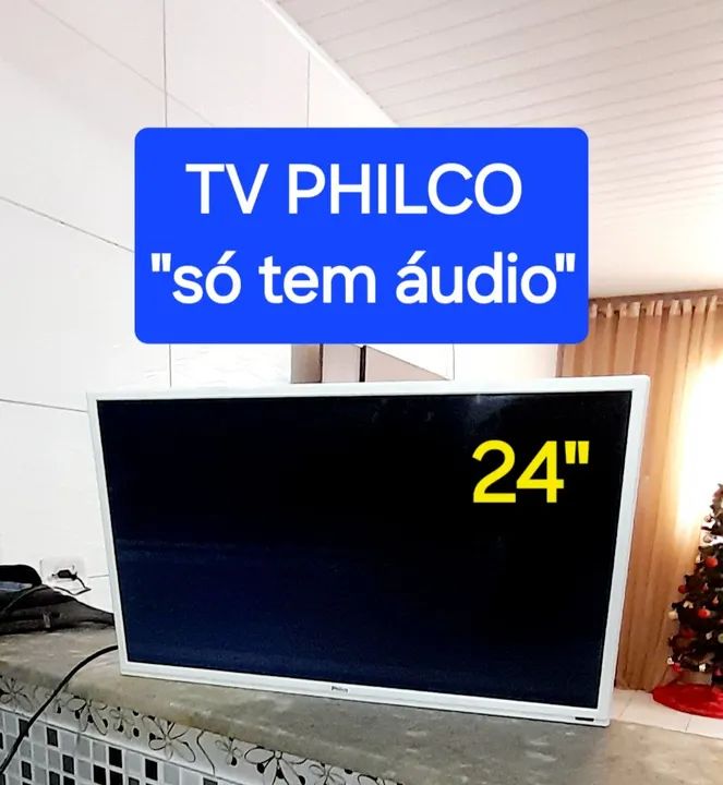 Tv philco 24" digital  - SÓ TEM SOM,  NÃO APARECE IMAGEM!!