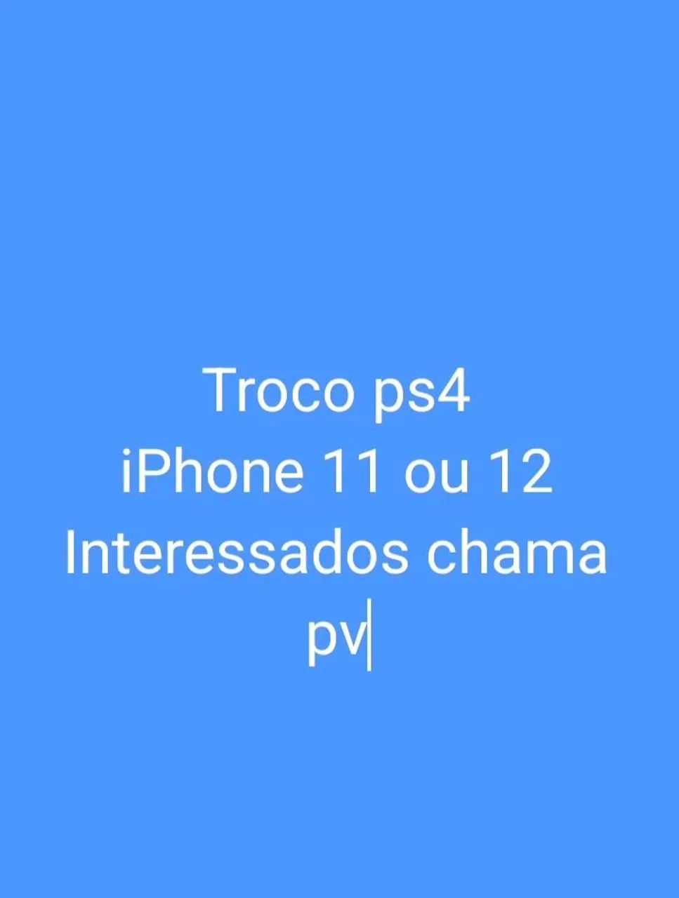 Troco ps4 por qualquer iPhone pra cima 