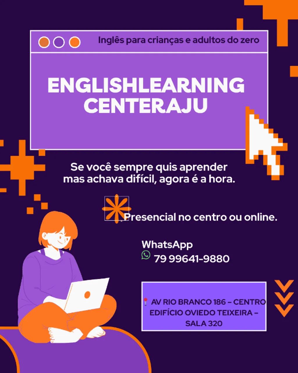 Nunca é tarde para aprender inglês.