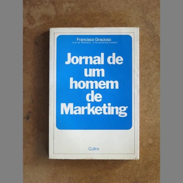 Jornal de um homem de Marketing- Francisco Gracioso - Editora Cultrix