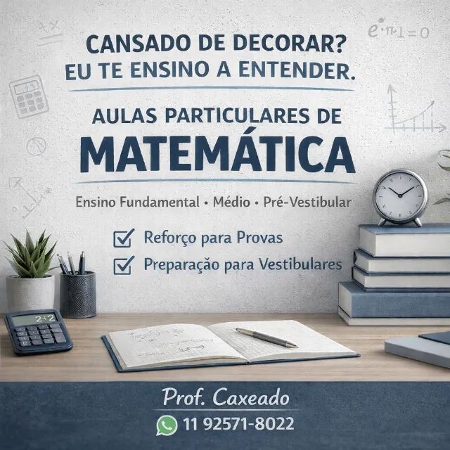 PROFESSOR DE MATEMÁTICA PARTICULAR PARA ENSINO FUNDAMENTAL, MÉDIO E PRÉ-VESTIBULAR 