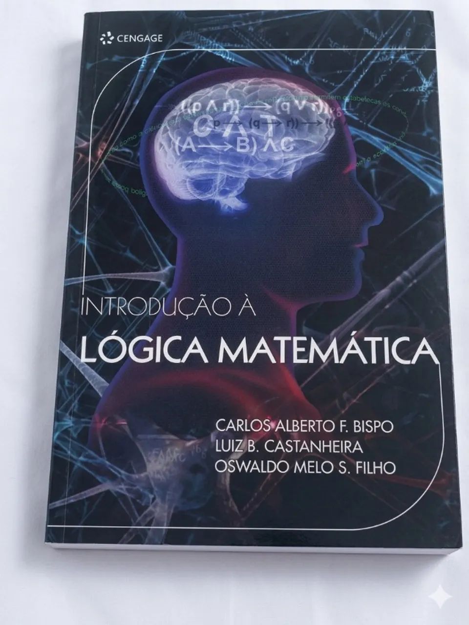 Introdução à Lógica Matemática Carlos Alberto F. Bispo, Luiz B. Castanheira e Oswaldo Melo