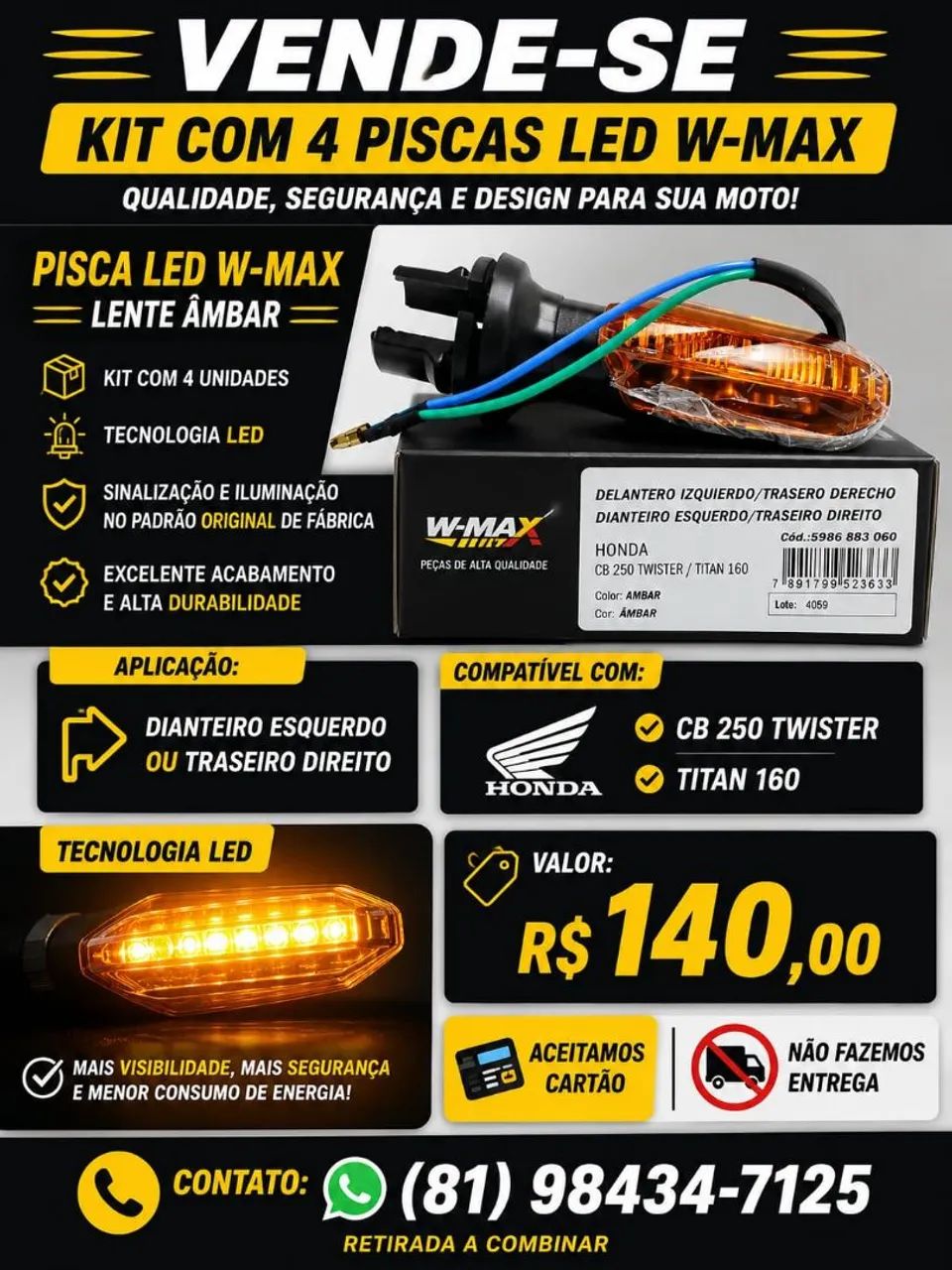 Pisca Led traseiro e dianteiro.