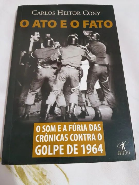 O Ato e o Fato - Crônicas Contra o Golpe de 1964
