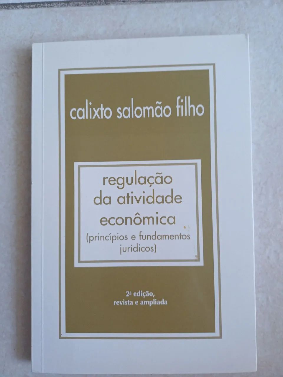 REGULAÇÄO DA ATIVIDADE ECONÔMICA - princípios e fundamentos jurídicos) Calisto S. Filho