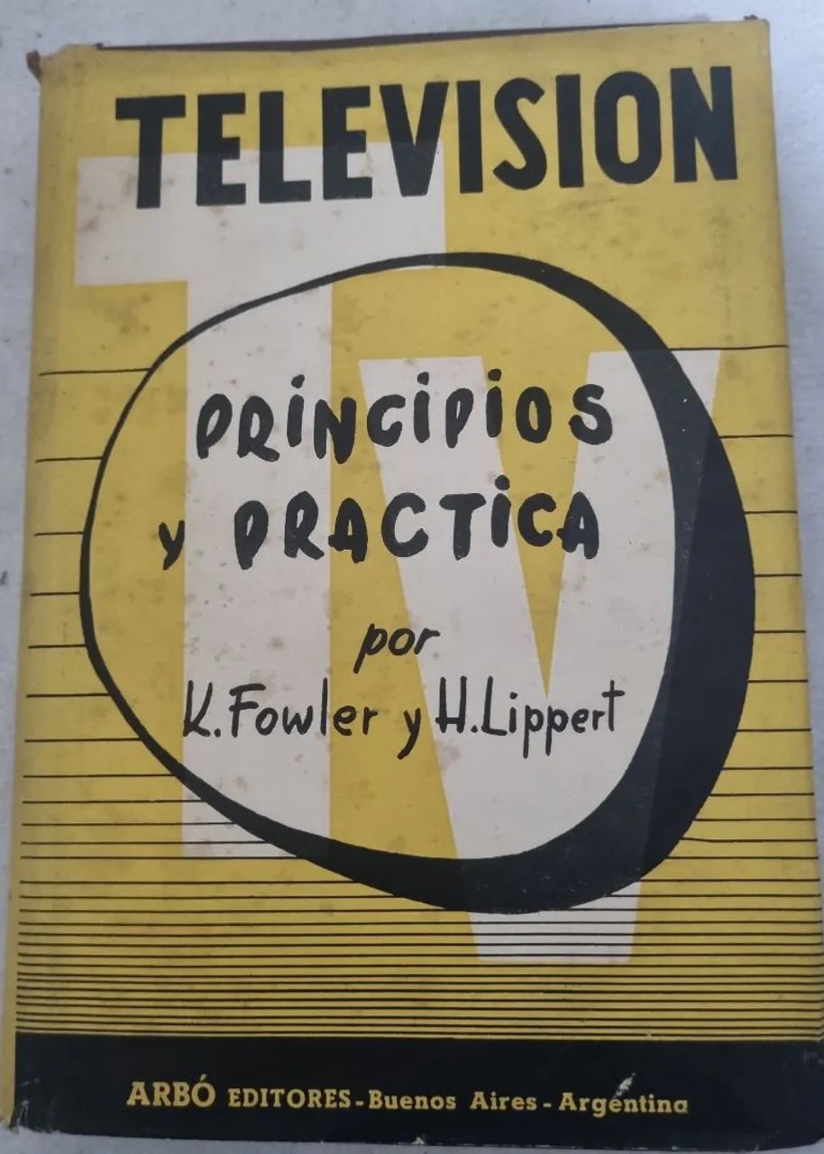 Livro Antigo Televisión Principios y Práctica 1952 Fowler Lippert Arbó