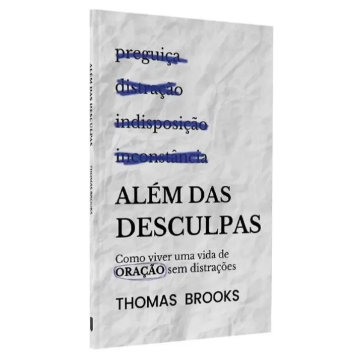 ALÉM DAS DESCULPAS - Thomas Brooks