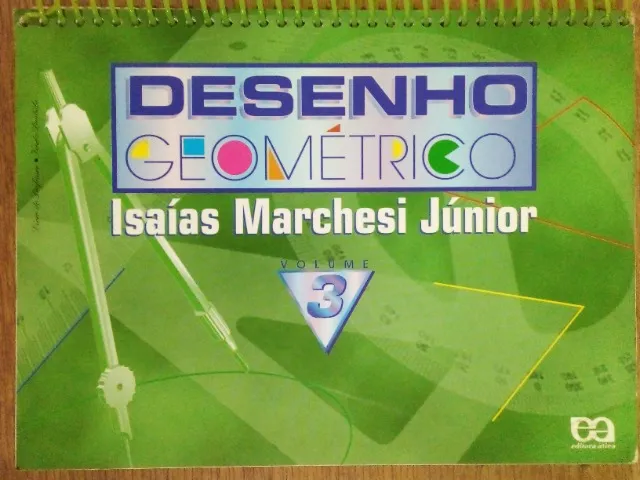 Desenho Geométrico: volume 3 - Isaías Marchesi Júnior