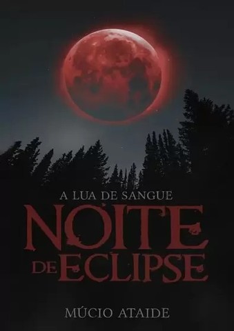 Livro Noite de Sangue - Lua de Eclipse - Múcio Ataide - Novo e Lacrado