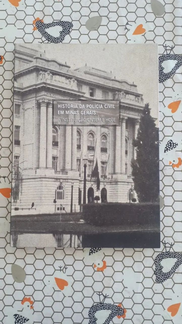 História da Polícia Civil em Minas Gerais: A Instituição Ontem e Hoje