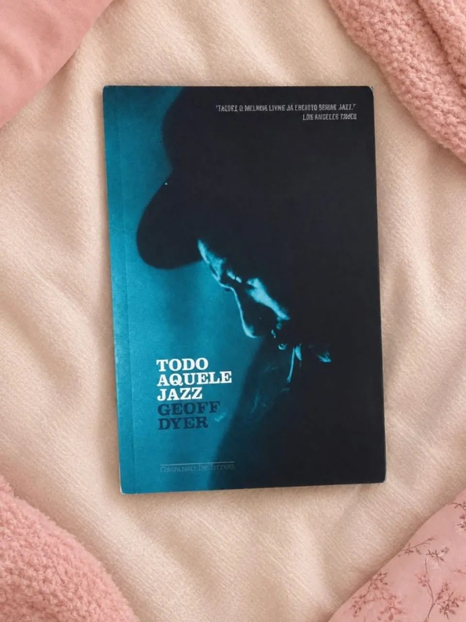 GEOFF DYER - TODO AQUELE JAZZ
