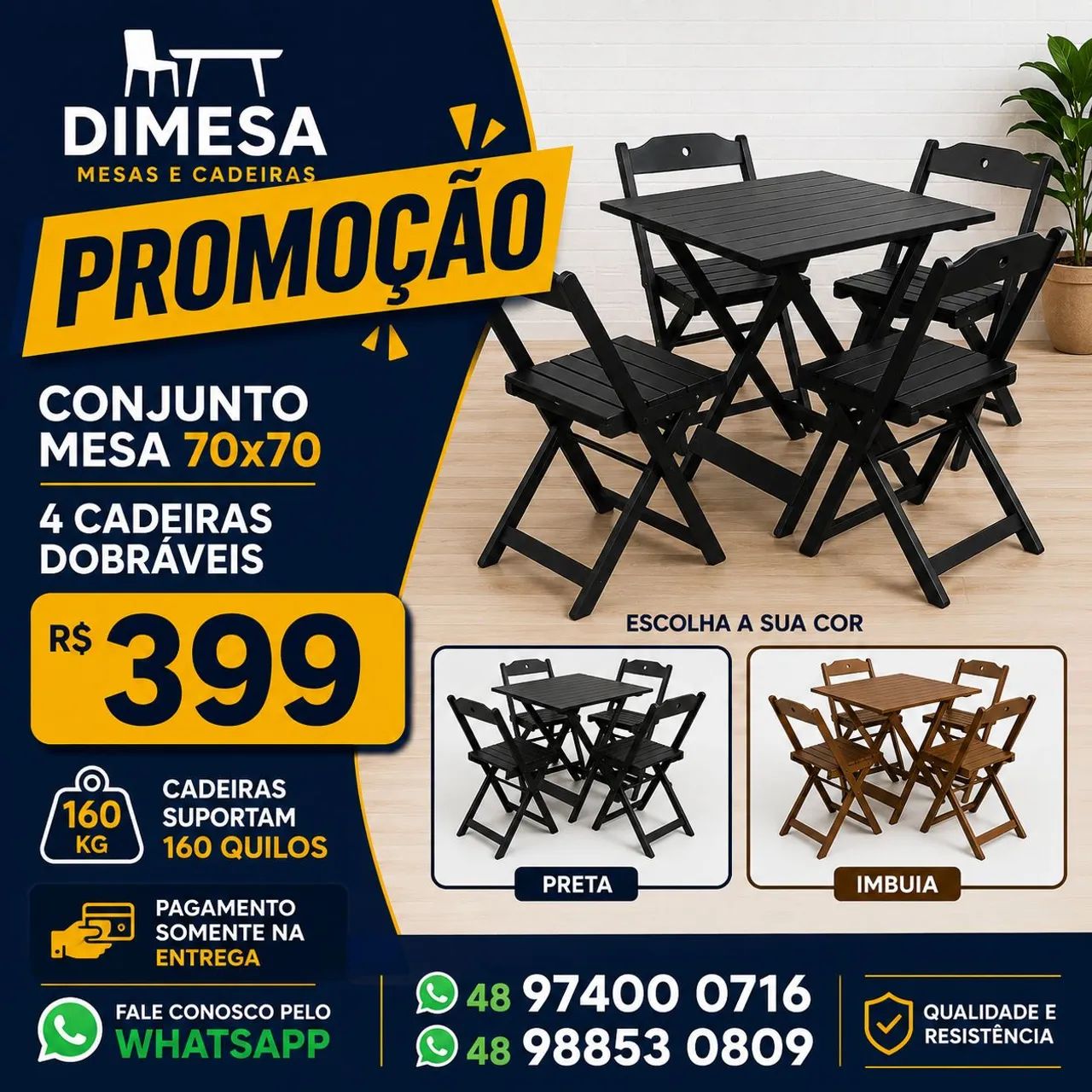 Kit 70x70 + 4 cadeiras Preto ou Imbuia 