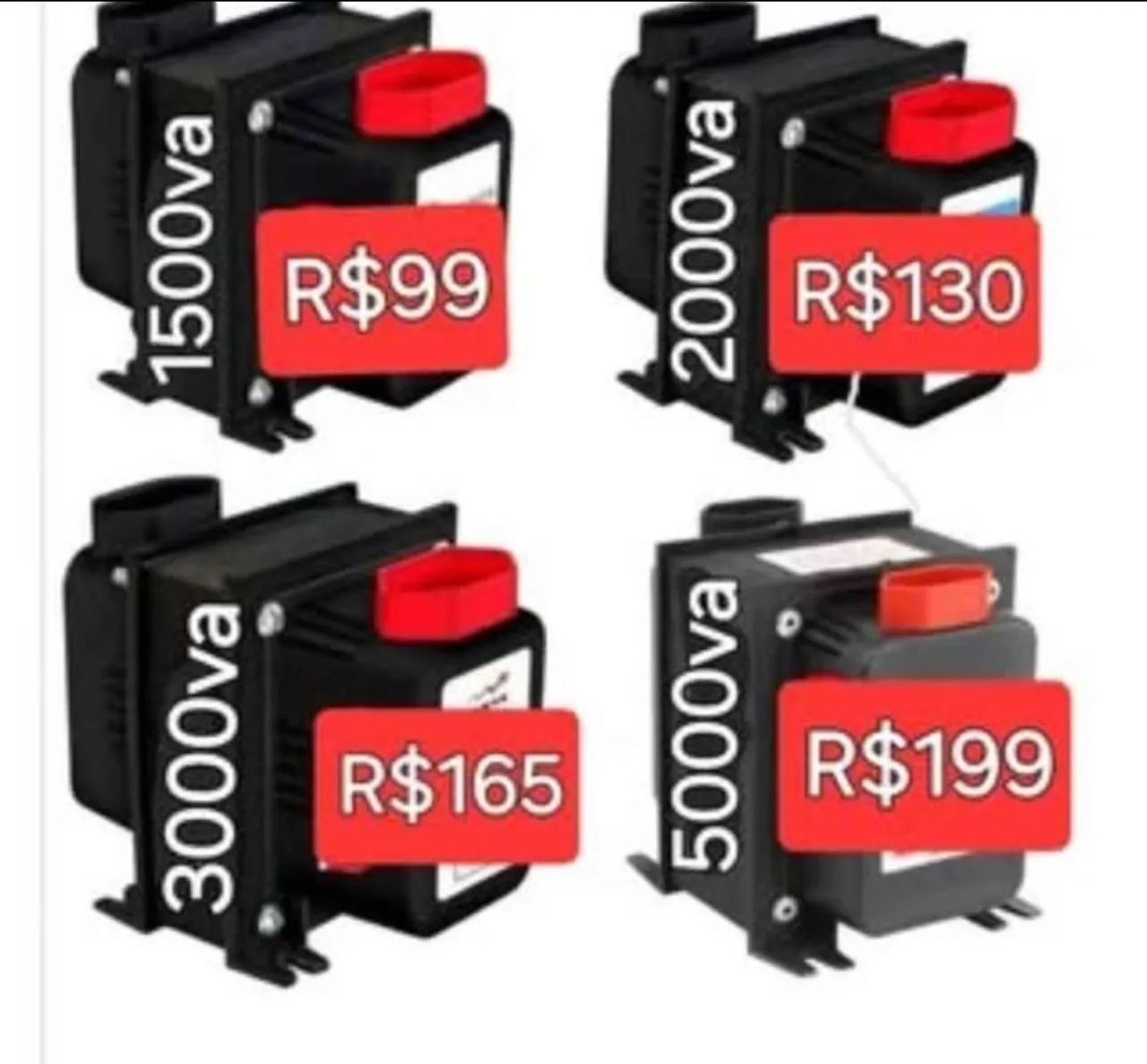 Transformador. 1500va,2000va.
1500VA R$99
2000VA R$130
3000VA R$165
5000VA R$199
?R$99?