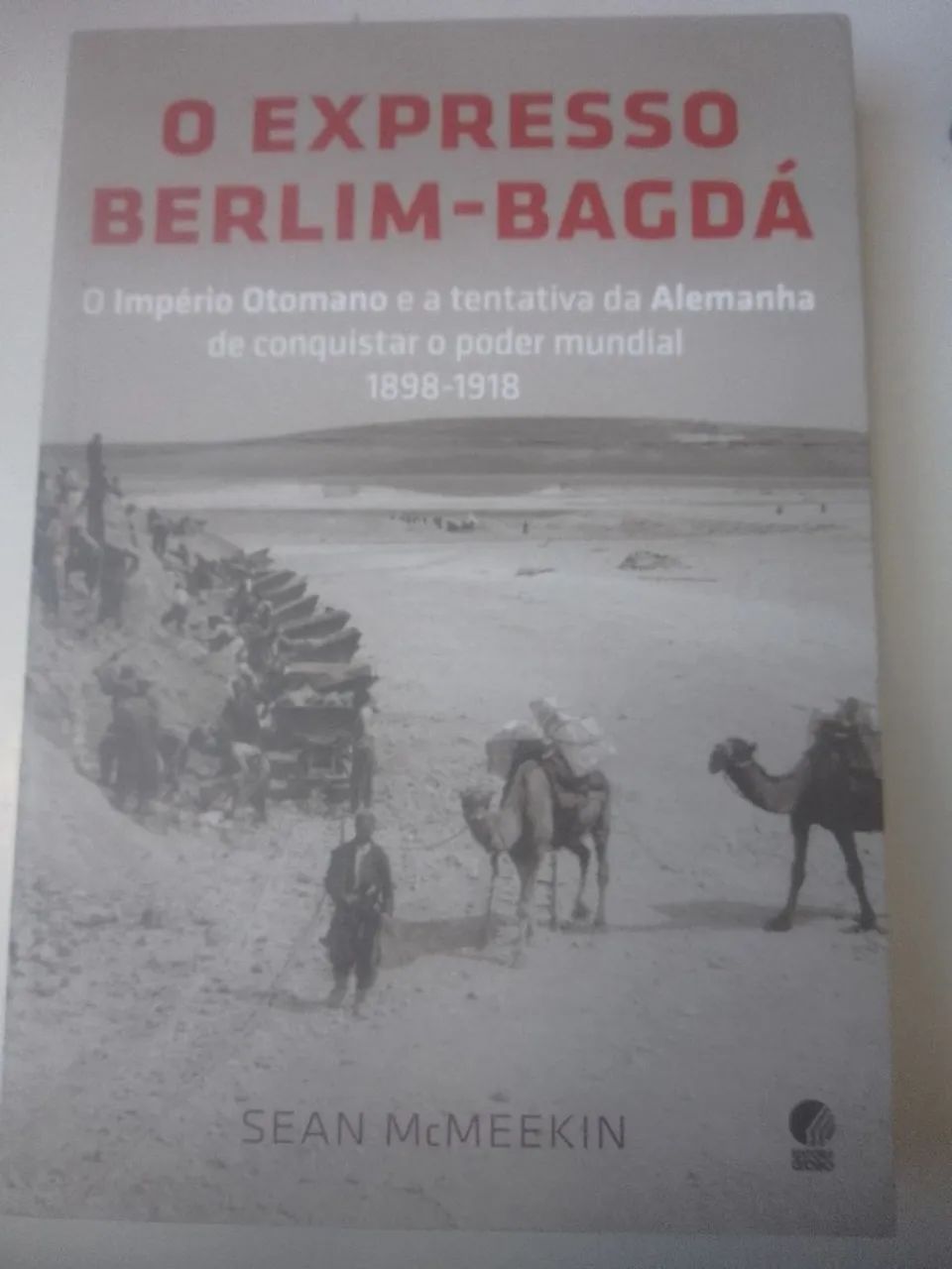 O Expresso Berlim-Bagdá - Sean McMeekin