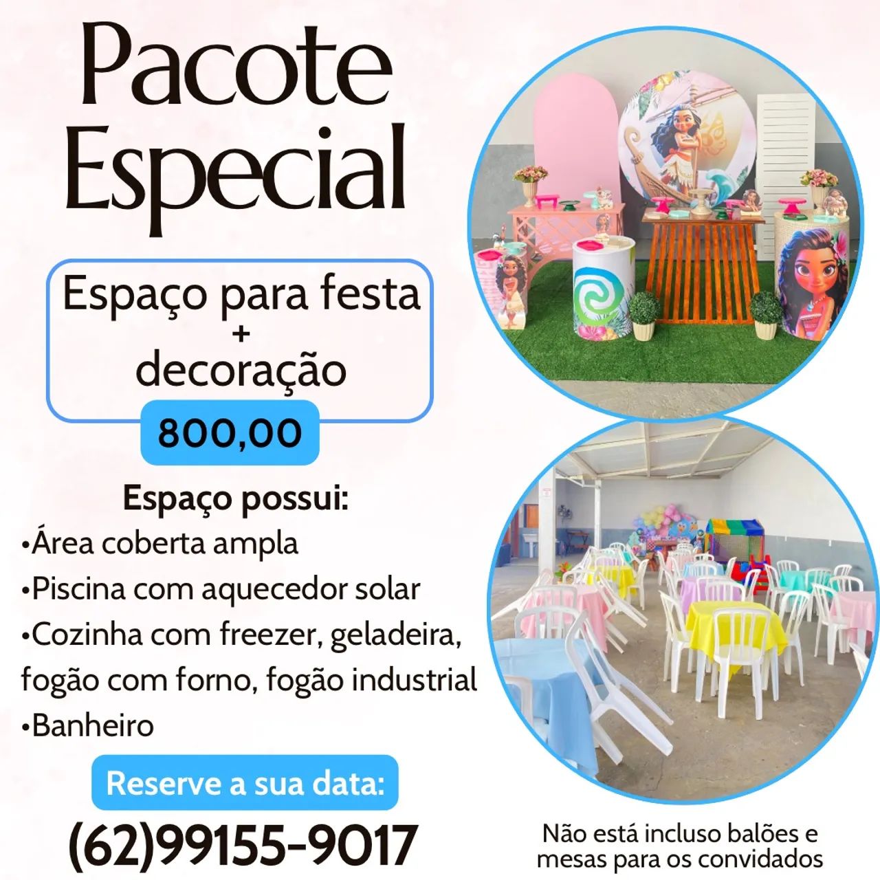 Espaço para festas + decoração = 800,00
