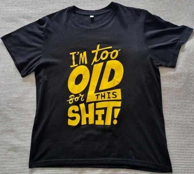 Camiseta I'm Too Old
